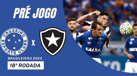 PrÉ Jogo Cruzeiro X Botafogo Campeonato Brasileiro Youtube