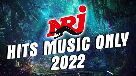 THE BEST NRJ MUSIC HIT 2022 MUSIQUE 2022 NOUVEAUTÉ TOP HITS ONLY