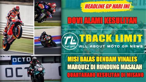 Moto Gp Hari Ini Vinales Balas Dendam Dovi Kesulitan Marquez Penuh