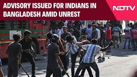 Bangladesh Quota Protests Avoid Travel Advisory Issued For Indians In Bangladesh Amid