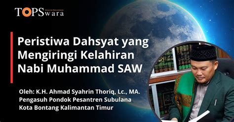 Peristiwa Dahsyat Yang Mengiringi Kelahiran Nabi Muhammad Saw