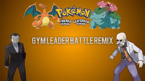 Remix Pokemon FireRed LeafGreen Gym Leader Battle YouTube