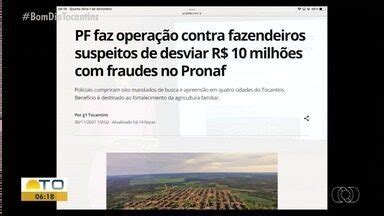 Bom Dia Tocantins G Pf Faz Opera O Contra Fazendeiros Suspeitos De