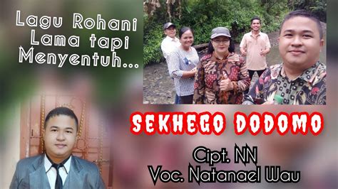 SEKHEGO DODOMO LAGU ROHANI NIAS TERBAIK NATANAEL PRASETIA WAU