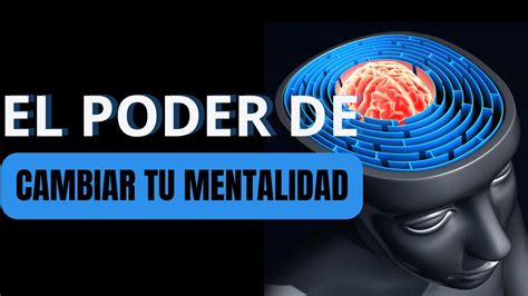 4 Cambios De Mentalidad Que Transformaron Mi Vida Laberinto Mental