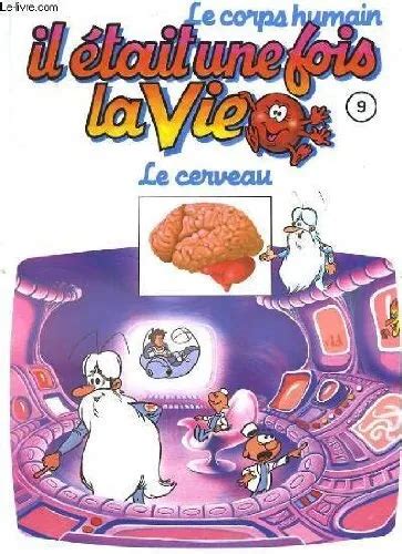 LE CORPS HUMAIN Il Etait Une Fois La Vie Tome 9 Le Cerveau EUR 3 99