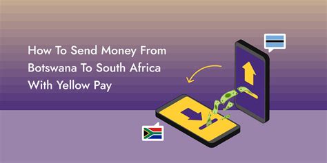 How To Send Money From Botswana To South Africa With Yellow Pay