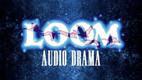 Loom Audio Drama Youtube