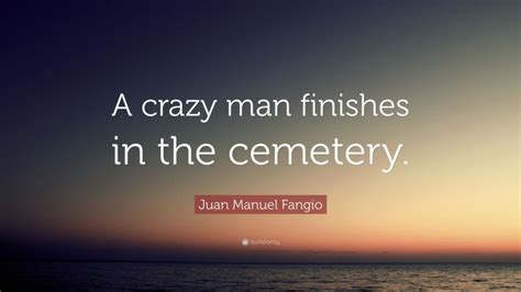 Top 10 Juan Manuel Fangio Quotes (2025 Update) - QuoteFancy