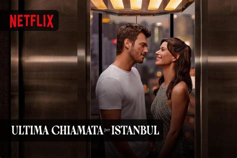 Ultima Chiamata Per Istanbul Un Film Romantico Da Vedere Su Netflix