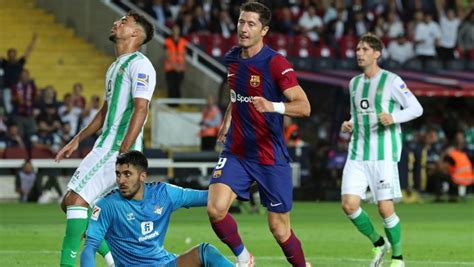 Betis Fc Barcelona Kiedy Mecz Lewandowskiego W La Liga O Kt Rej