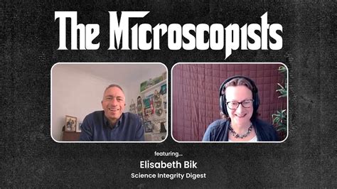 The Microscopists Interviews Elisabeth Bik Science Integrity Digest