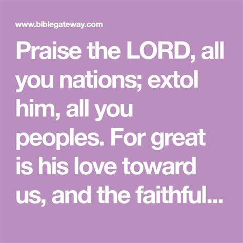 Praise The Lord All You Nations Extol Him All You Peoples For Great