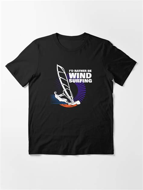 Windsurf I D Rather Be Windsurfing T Shirt For Sale By EstelleStar