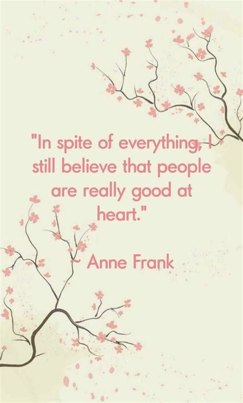 In Spite Of Everything I Still Believe That People Are Really Good At