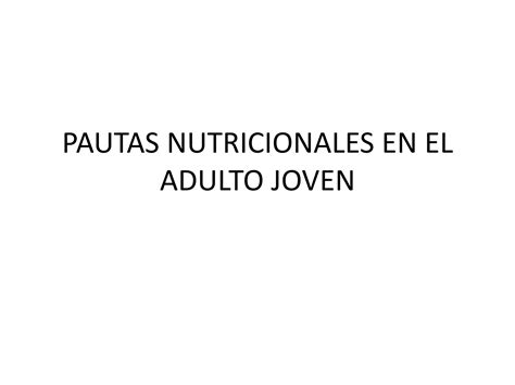 PAUTAS NUTRICIONALES EN EL ADULTO JOVEN Pptx Descarga Gratuita