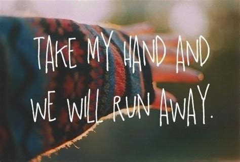 Lets Run Away Quotes Quotesgram