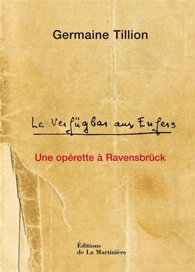 Le Verfügbar aux enfers Une opérette à Ravensbrück relié Germaine