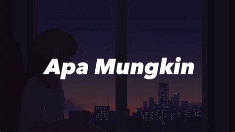 Apa Mungkin Bernadya Lirik Lagu Youtube