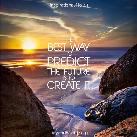 Best Way To Predict The Future Is To Create It This Is Us Quotes