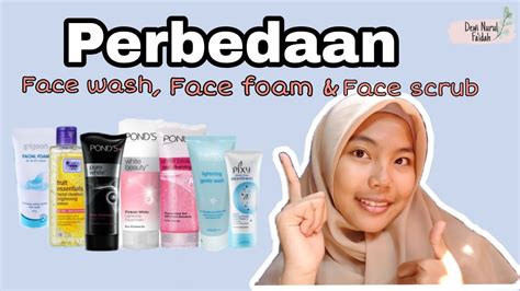 Perbedaan Face Wash Facial Foam Dan Facial Scrub YouTube