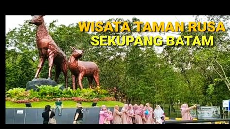 WISATA TAMAN RUSA SEKUPANG BATAM YouTube