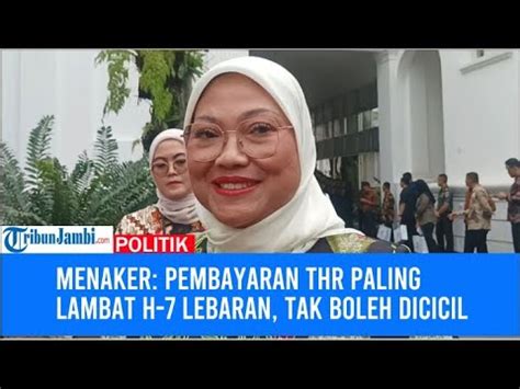 Menaker Pembayaran Thr Paling Lambat H Lebaran Tak Boleh Dicicil