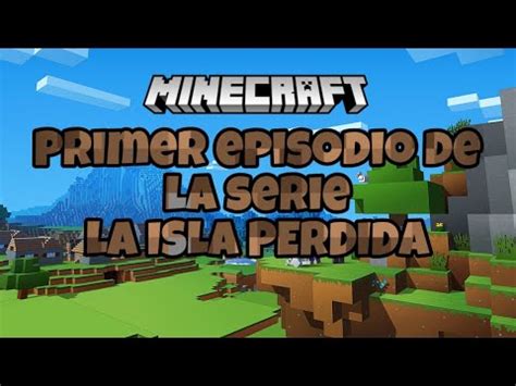 Primer Episodio De La SERIE De MINECRAFT LA ISLA PERDIDA 1 YouTube