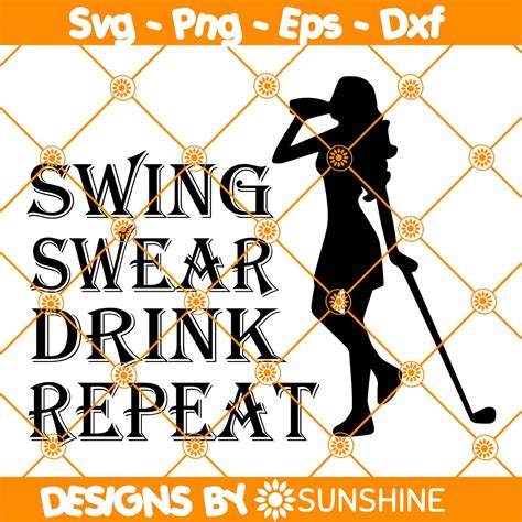 Lady Swing Swear Drink Repeat Svg Golf Svg Golf Player Svg Instant Hot Sex Picture