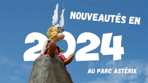 LES NOUVEAUTÉS AU PARC ASTÉRIX EN 2024 ET PLUS YouTube