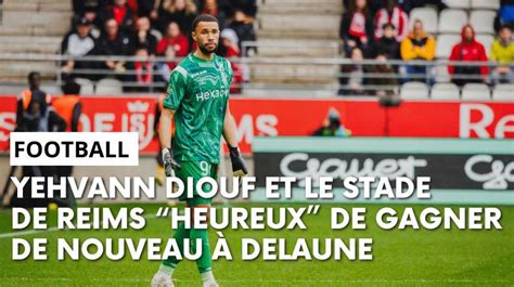 Vid Os Stade De Reims Metz Lapr S Match Avec Yehvann Diouf L Union