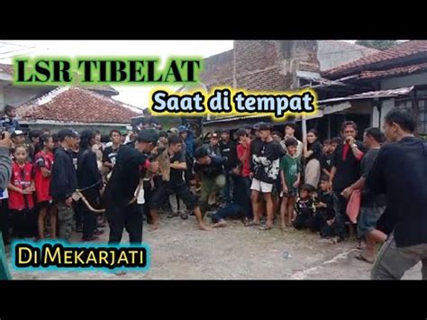 LSR TIBLAT Saat Di Tempat Di MekarJati Cibiru YouTube