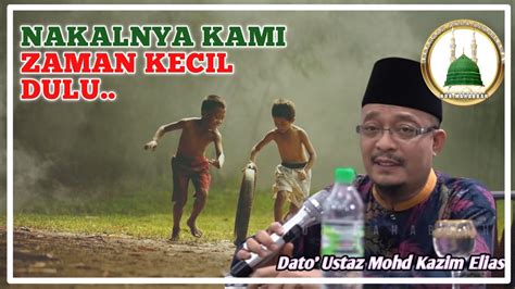 Dulu Lain Sekarang Lain Dato Ustaz Kazim Elias YouTube