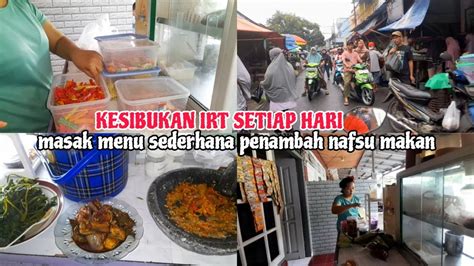 KESIBUKAN IRT SETIAP HARI Masak Menu Sedehana Penambah Nafsu Makan