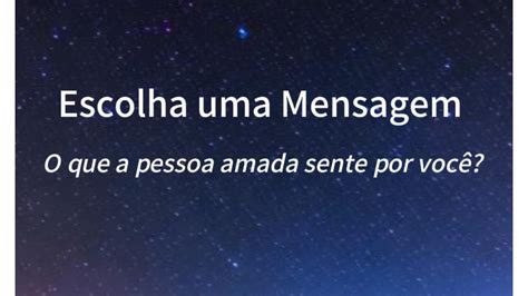 Escolha Uma Carta E Receba A Mensagem O Que A Pessoa Amada Sente Por