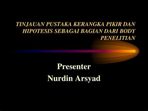 Ppt Tinjauan Pustaka Kerangka Pikir Dan Hipotesis Sebagai Bagian Dari Body Penelitian