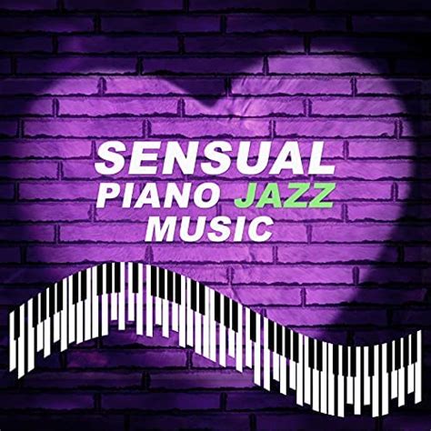 Sensual Piano Jazz Music Jazz Night Sounds Soft And Calm