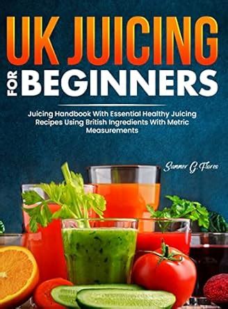 Amazon UK Juicing For Beginners Juicing Handbook With Essential