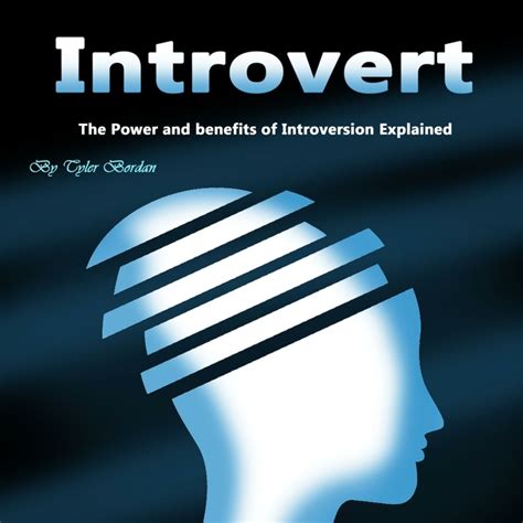 Introvert The Power And Benefits Of Introversion Explained Audiobook Tyler Bordan Storytel