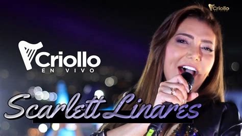 Criollo En Vivo Scarlett Linares YouTube