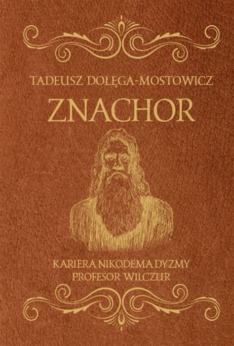 Kariera Nikodema Dyzmy Znachor Profesor Wilczur Do Ga Mostowicz