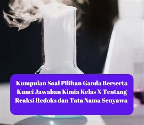 Kumpulan Soal Pilihan Ganda Berserta Kunci Jawaban Kimia Kelas X