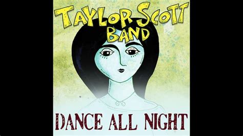 Dance All Night Taylor Scott Band Youtube Music