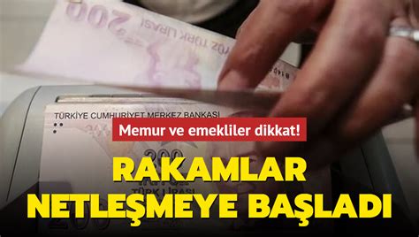 Milyonlarca Memur Ve Emekliyi Ilgilendiriyor Rakamlar Netle Meye Ba Lad