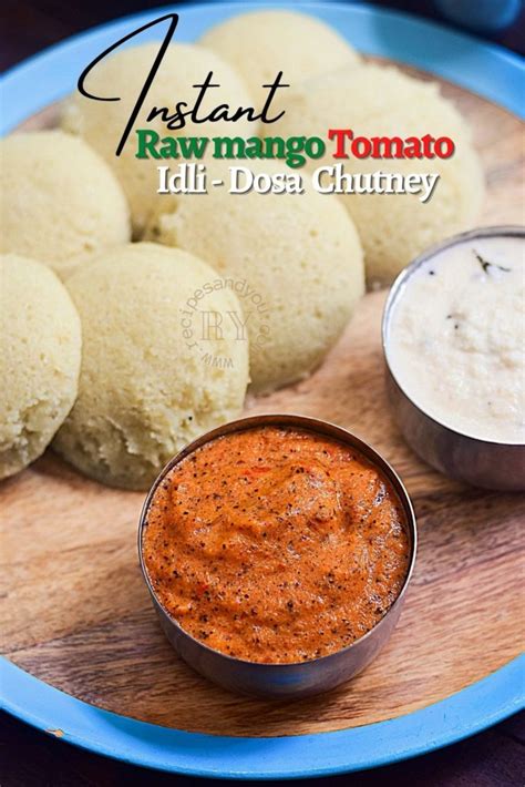 Instant Raw Mango Tomato Idli Dosa Chutney Recipes You