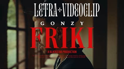 Gonzy Friki LETRA YouTube