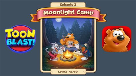 Toon Blast Episode 3 Moonlight Camp Levels 41 60 Youtube