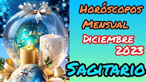 Sagitario ♐ Horoscopo Mensual Diciembre 2023 Tarot Horoscopo