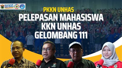 Pelepasan Mahasiswa KKN Universitas Hasanuddin Gelombang 111 YouTube