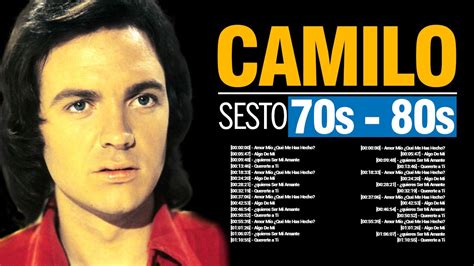 Camilo Sesto ~ Éxitos Sus Mejores Canciones ~ El Legado Del Más Grande Camilo Sesto Youtube